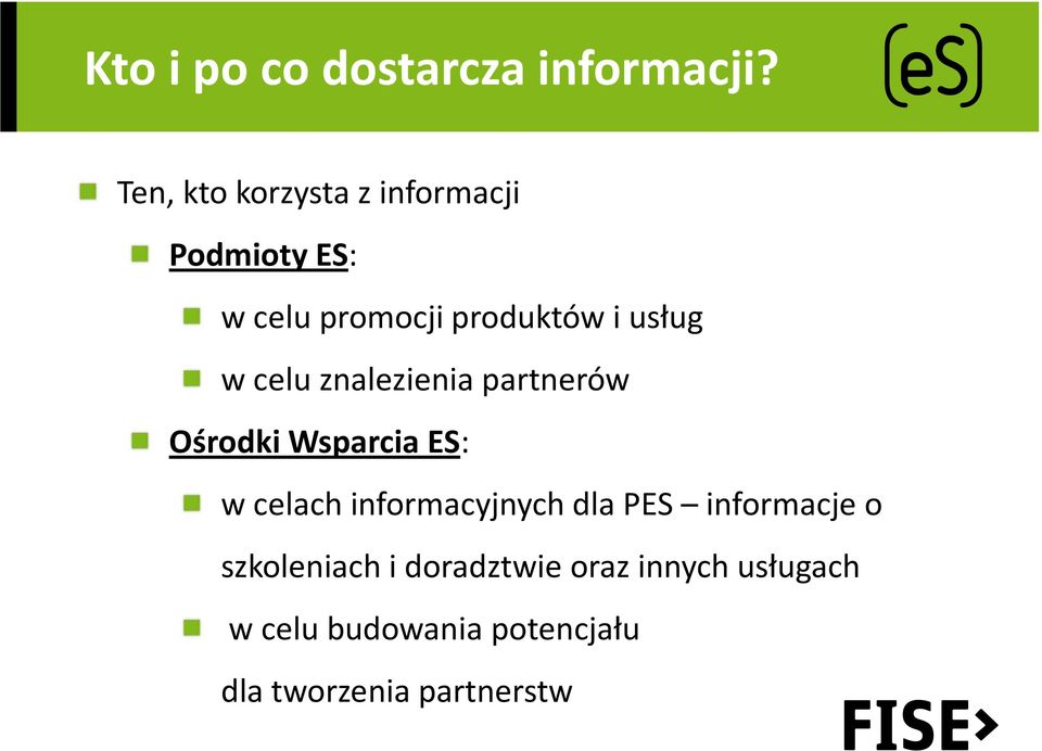 usług w celu znalezienia partnerów Ośrodki Wsparcia ES: w celach