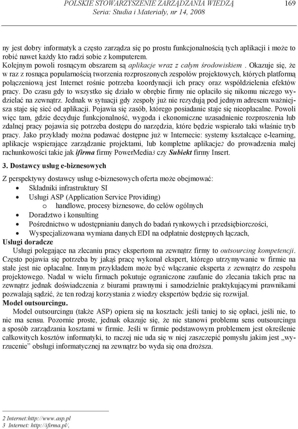 Okazuje si, e w raz z rosn ca popularno ci tworzenia rozproszonych zespołów projektowych, których platform poł czeniow jest Internet ro nie potrzeba koordynacji ich pracy oraz współdzielenia efektów