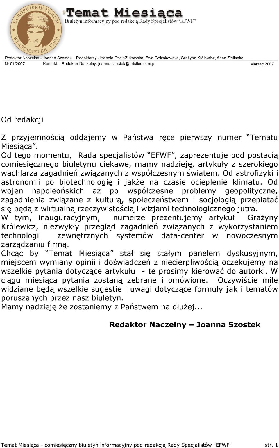 Od astrofizyki i astronomii po biotechnologię i jakże na czasie ocieplenie klimatu.