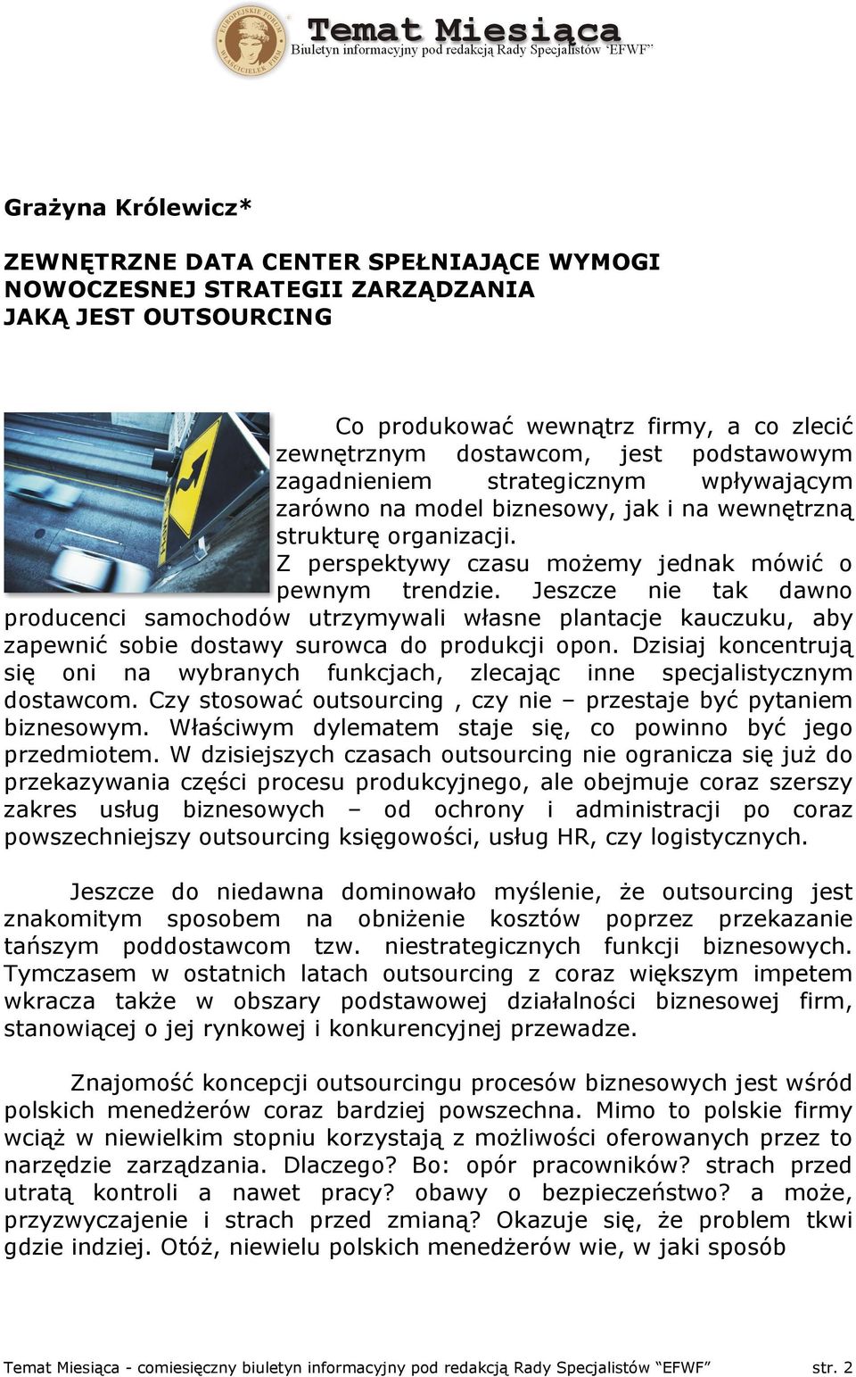 Jeszcze nie tak dawno producenci samochodów utrzymywali własne plantacje kauczuku, aby zapewnić sobie dostawy surowca do produkcji opon.