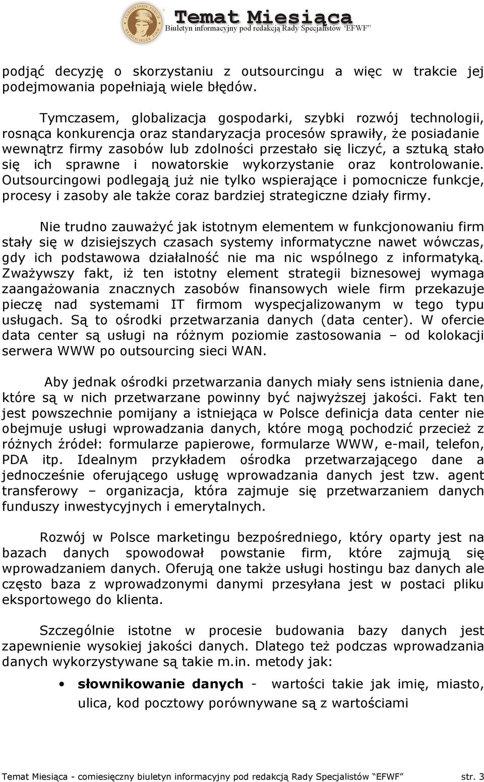 sztuką stało się ich sprawne i nowatorskie wykorzystanie oraz kontrolowanie.