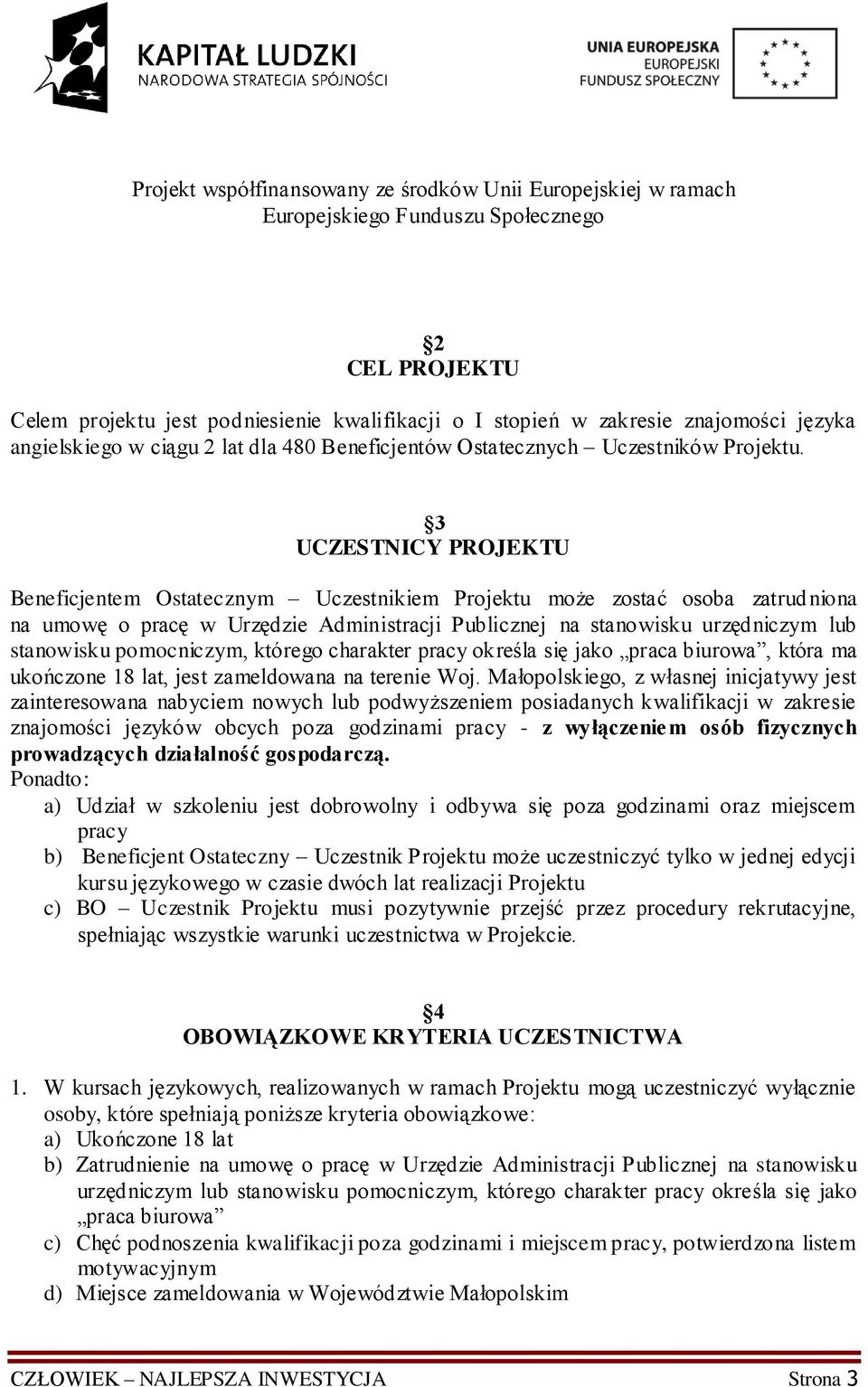 pomocniczym, którego charakter pracy określa się jako praca biurowa, która ma ukończone 18 lat, jest zameldowana na terenie Woj.