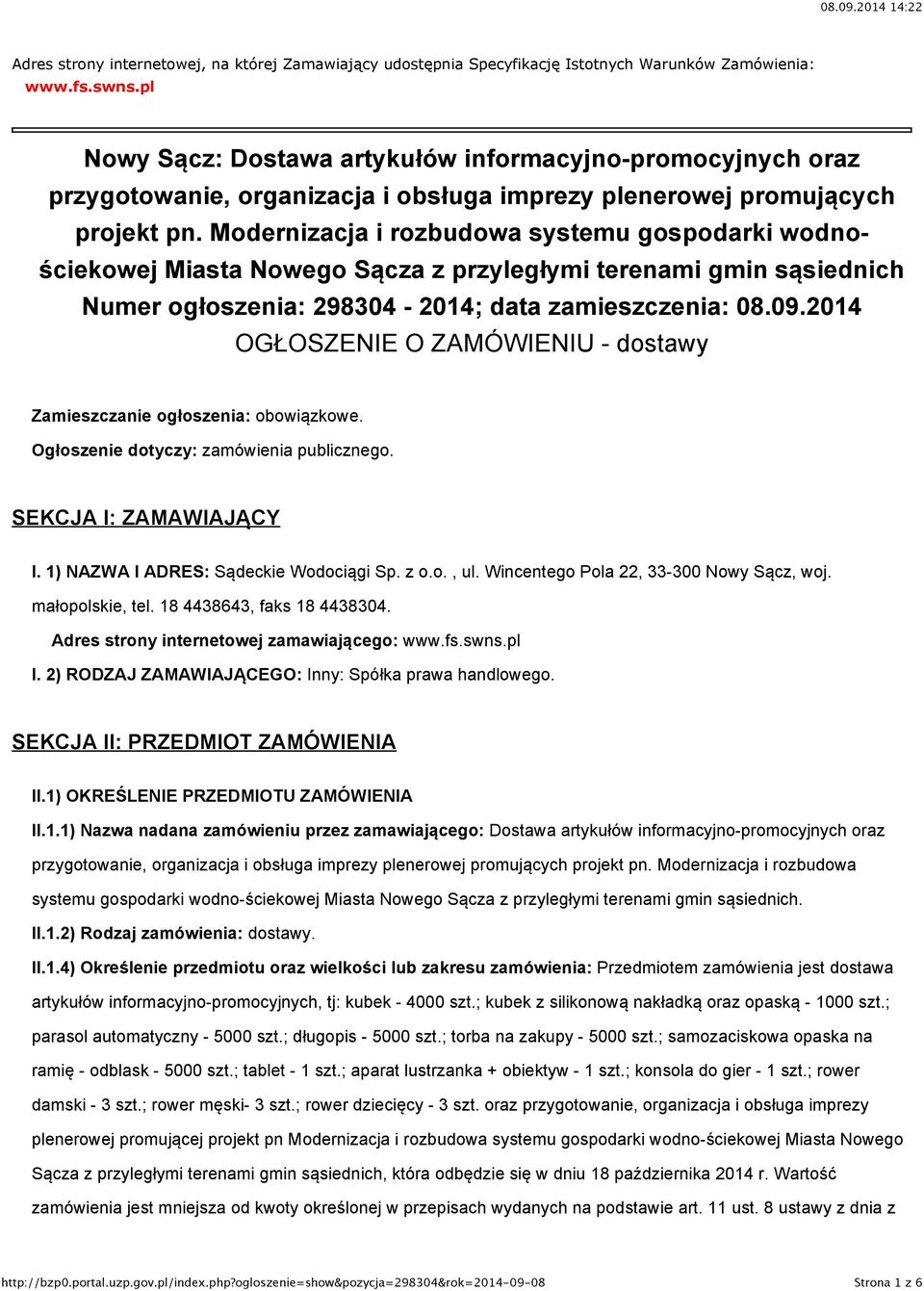 Modernizacja i rozbudowa systemu gospodarki wodnościekowej Miasta Nowego Sącza z przyległymi terenami gmin sąsiednich Numer ogłoszenia: 298304-2014; data zamieszczenia: 08.09.