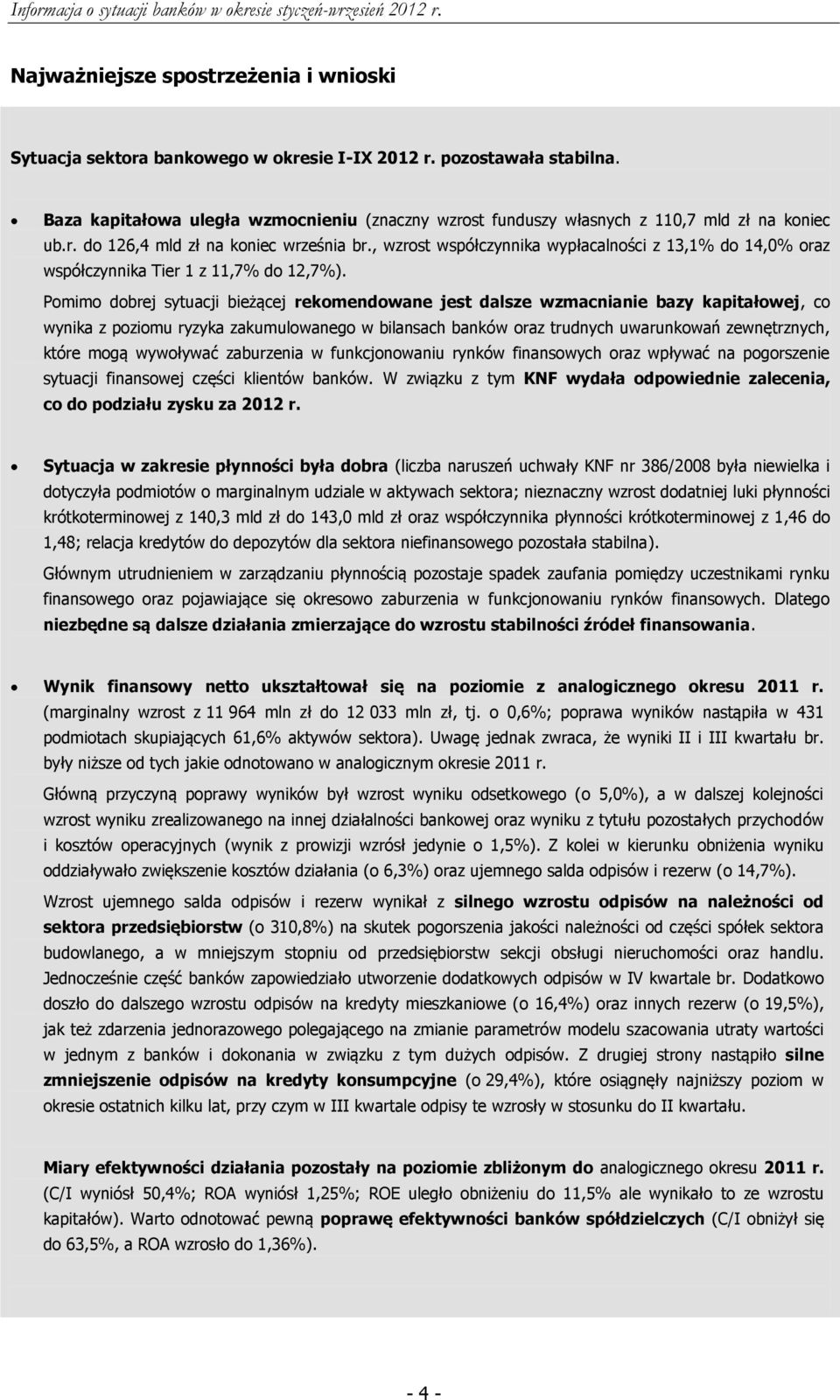 , wzrost współczynnika wypłacalności z 13,1% do 14,0% oraz współczynnika Tier 1 z 11,7% do 12,7%).