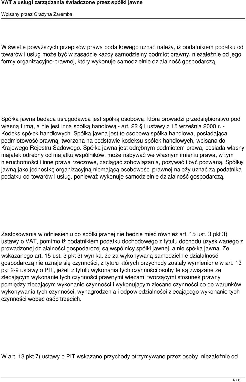 Spółka jawna będąca usługodawcą jest spółką osobową, która prowadzi przedsiębiorstwo pod własną firmą, a nie jest inną spółką handlową - art. 22 1 ustawy z 15 września 2000 r.