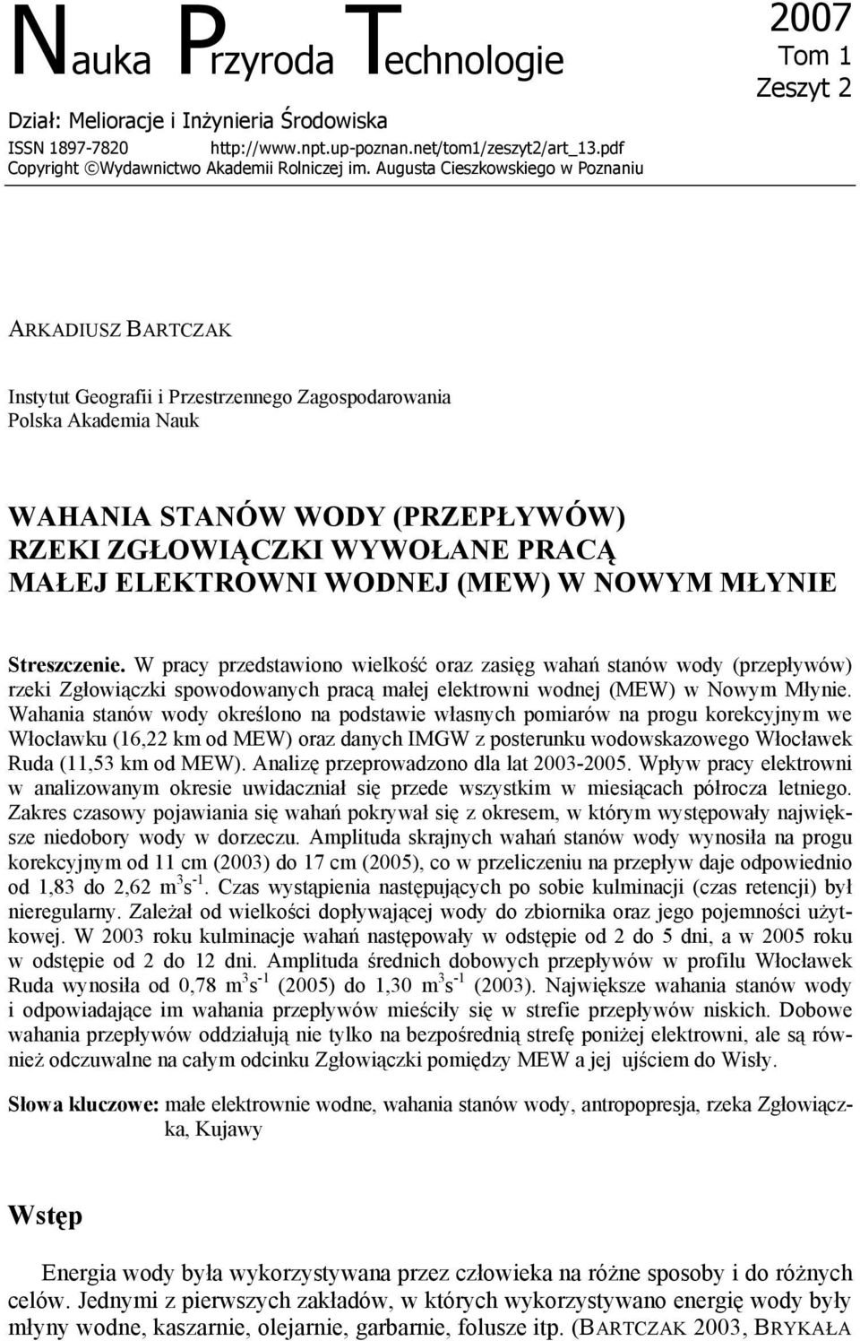 WYWOŁANE PRACĄ MAŁEJ ELEKTROWNI WODNEJ (MEW) W NOWYM MŁYNIE Streszczenie.