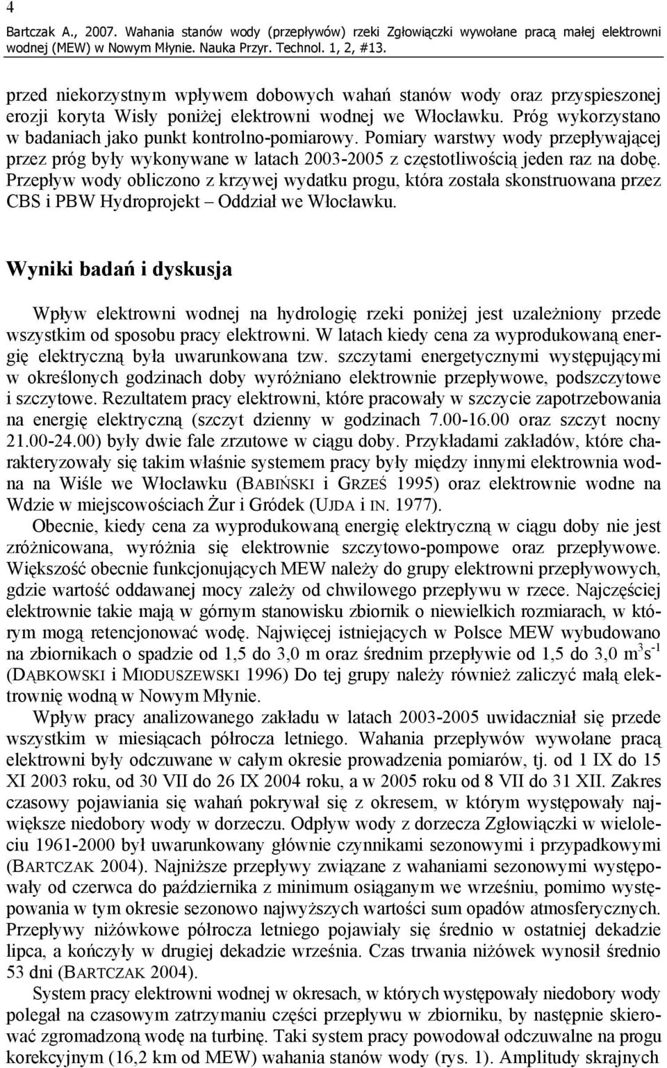 wodnej we Włocławku. Próg wykorzystano w badaniach jako punkt kontrolno-pomiarowy.