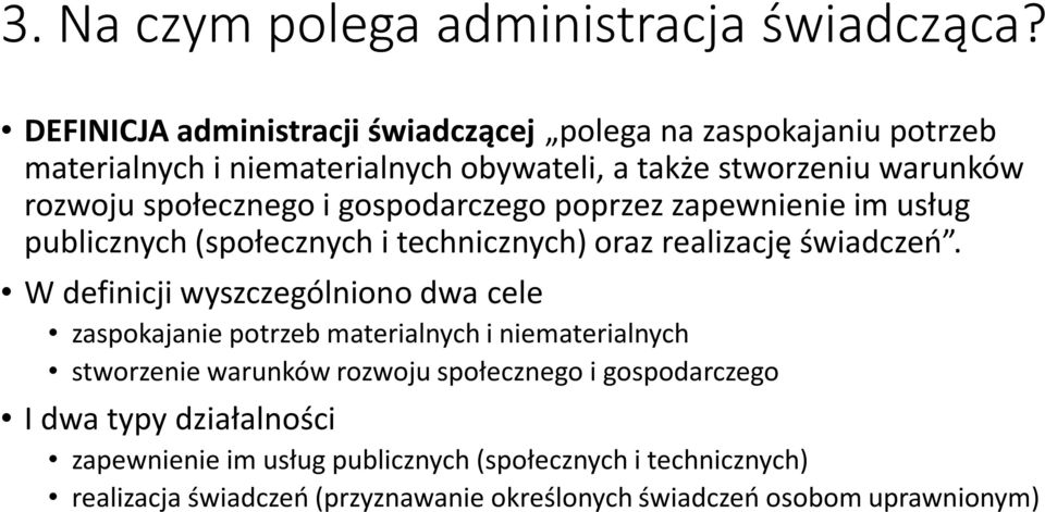 społecznego i gospodarczego poprzez zapewnienie im usług publicznych (społecznych i technicznych) oraz realizację świadczeń.