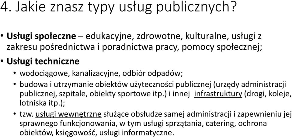 wodociągowe, kanalizacyjne, odbiór odpadów; budowa i utrzymanie obiektów użyteczności publicznej (urzędy administracji publicznej, szpitale,