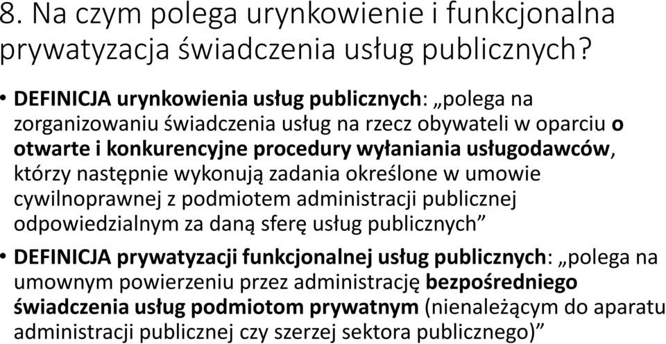 usługodawców, którzy następnie wykonują zadania określone w umowie cywilnoprawnej z podmiotem administracji publicznej odpowiedzialnym za daną sferę usług