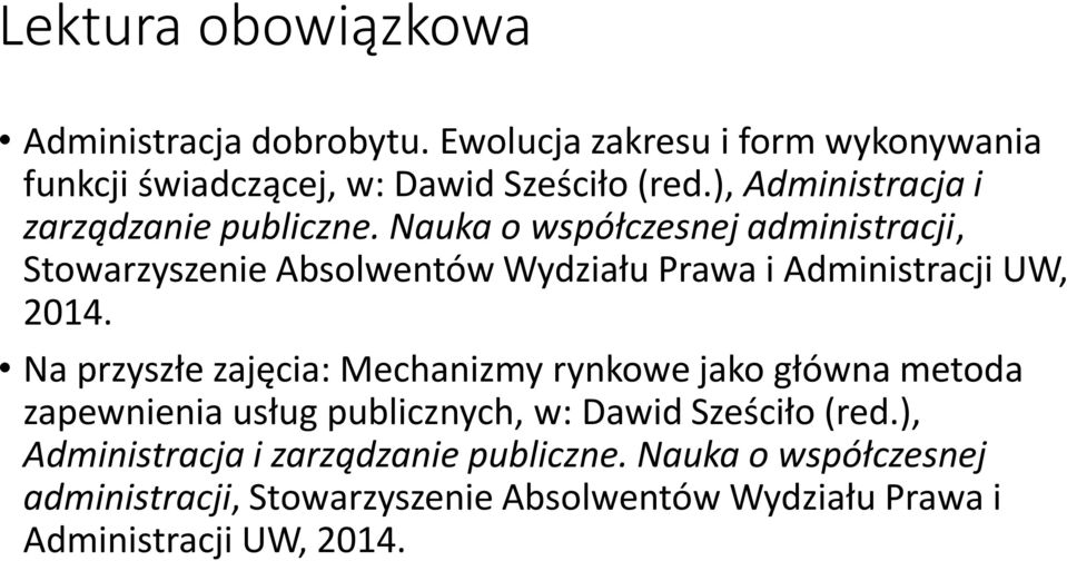 Nauka o współczesnej administracji, Stowarzyszenie Absolwentów Wydziału Prawa i Administracji UW, 2014.