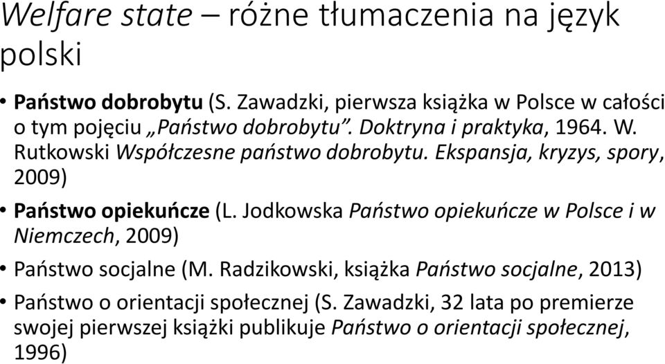 Rutkowski Współczesne państwo dobrobytu. Ekspansja, kryzys, spory, 2009) Państwo opiekuńcze (L.
