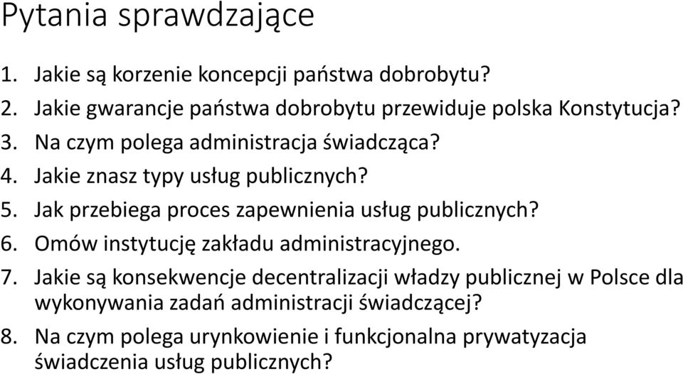 Jakie znasz typy usług publicznych? 5. Jak przebiega proces zapewnienia usług publicznych? 6.