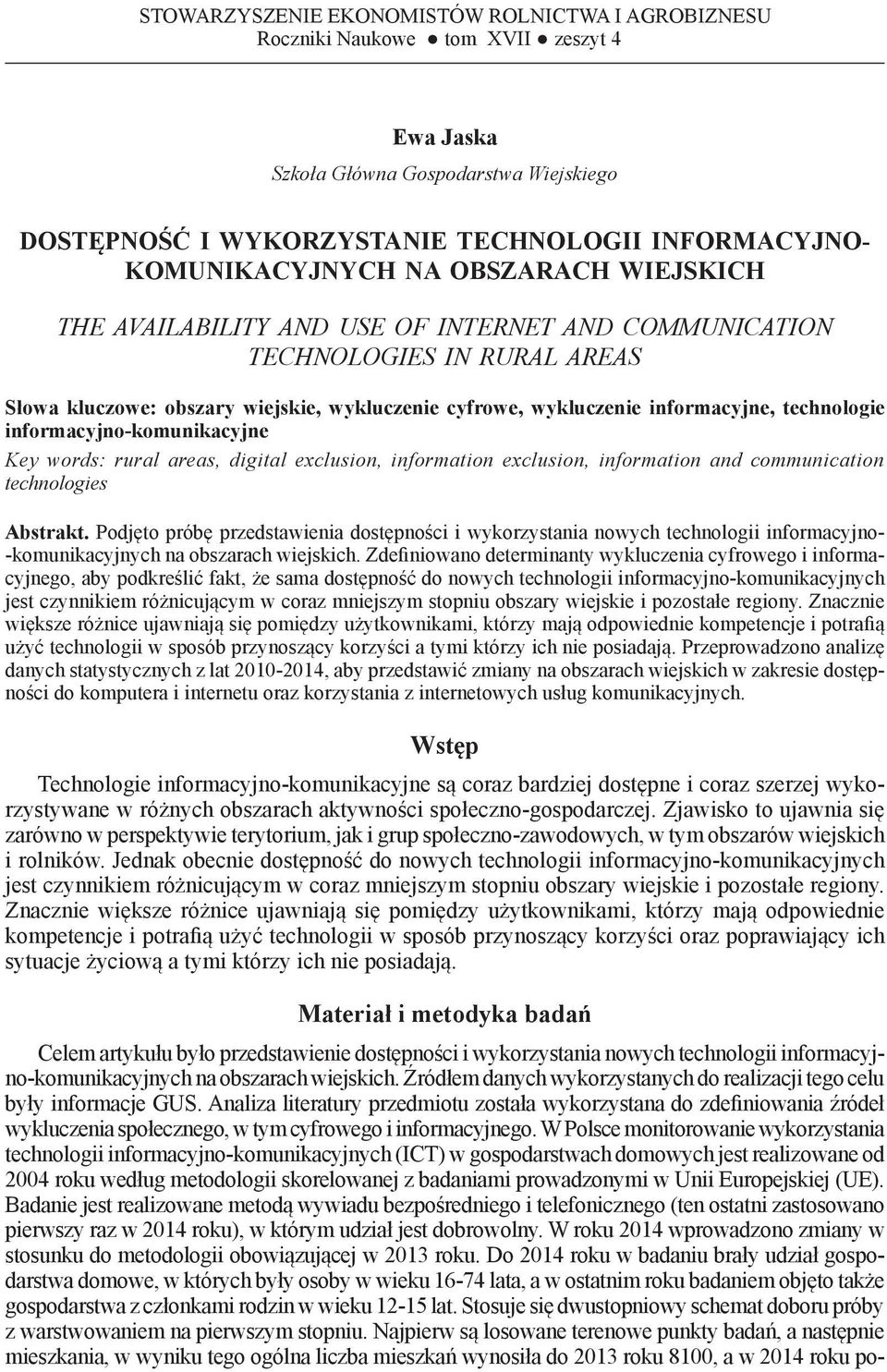 informacyjne, technologie informacyjno-komunikacyjne Key words:, digital exclusion, information exclusion, information and communication technologies Abstrakt.