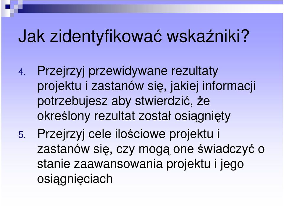 potrzebujesz aby stwierdzić, Ŝe określony rezultat został osiągnięty 5.