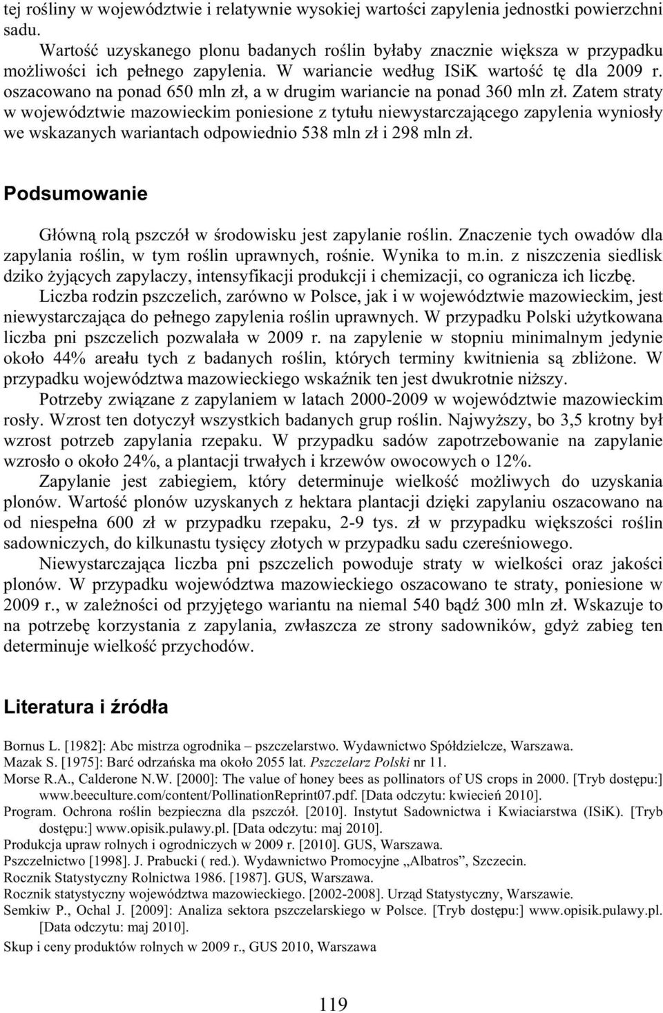 oszacowano na ponad 650 mln z, a w drugim wariancie na ponad 360 mln z.