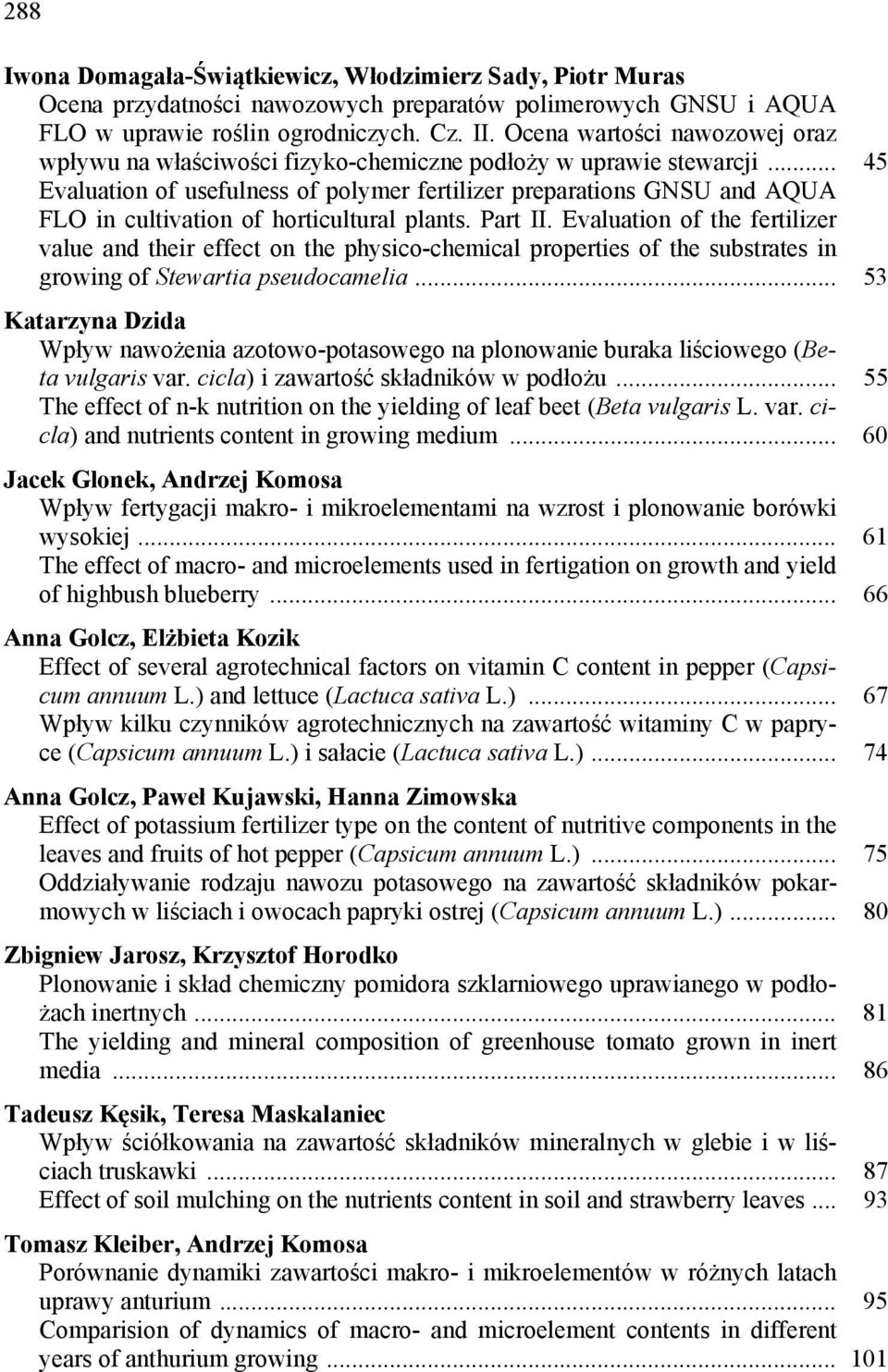 .. 45 Evaluation of usefulness of polymer fertilizer preparations GNSU and AQUA FLO in cultivation of horticultural plants. Part II.