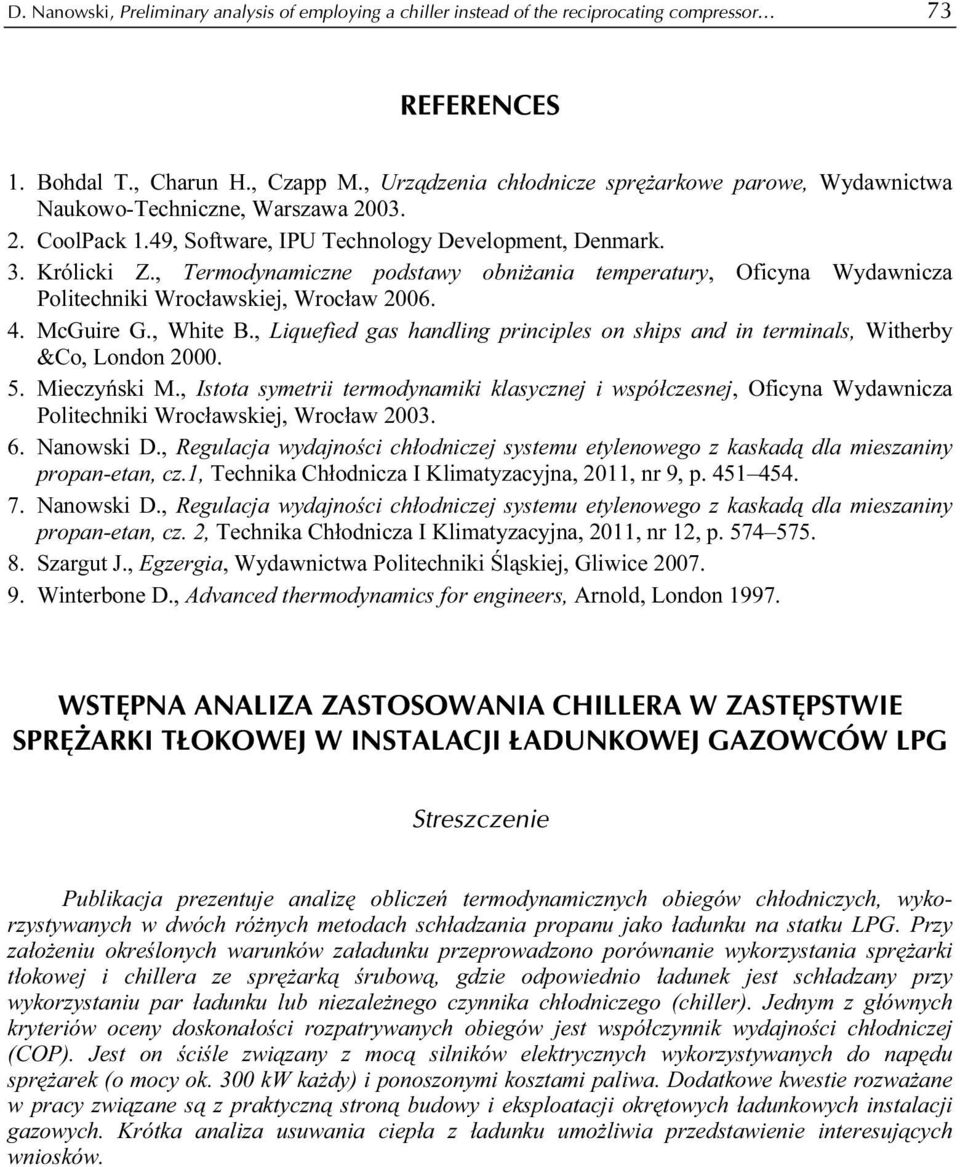 , Termodynamiczne podstawy obniżania temperatury, Oficyna Wydawnicza Politechniki Wrocławskiej, Wrocław 6. 4. McGuire G., White B.