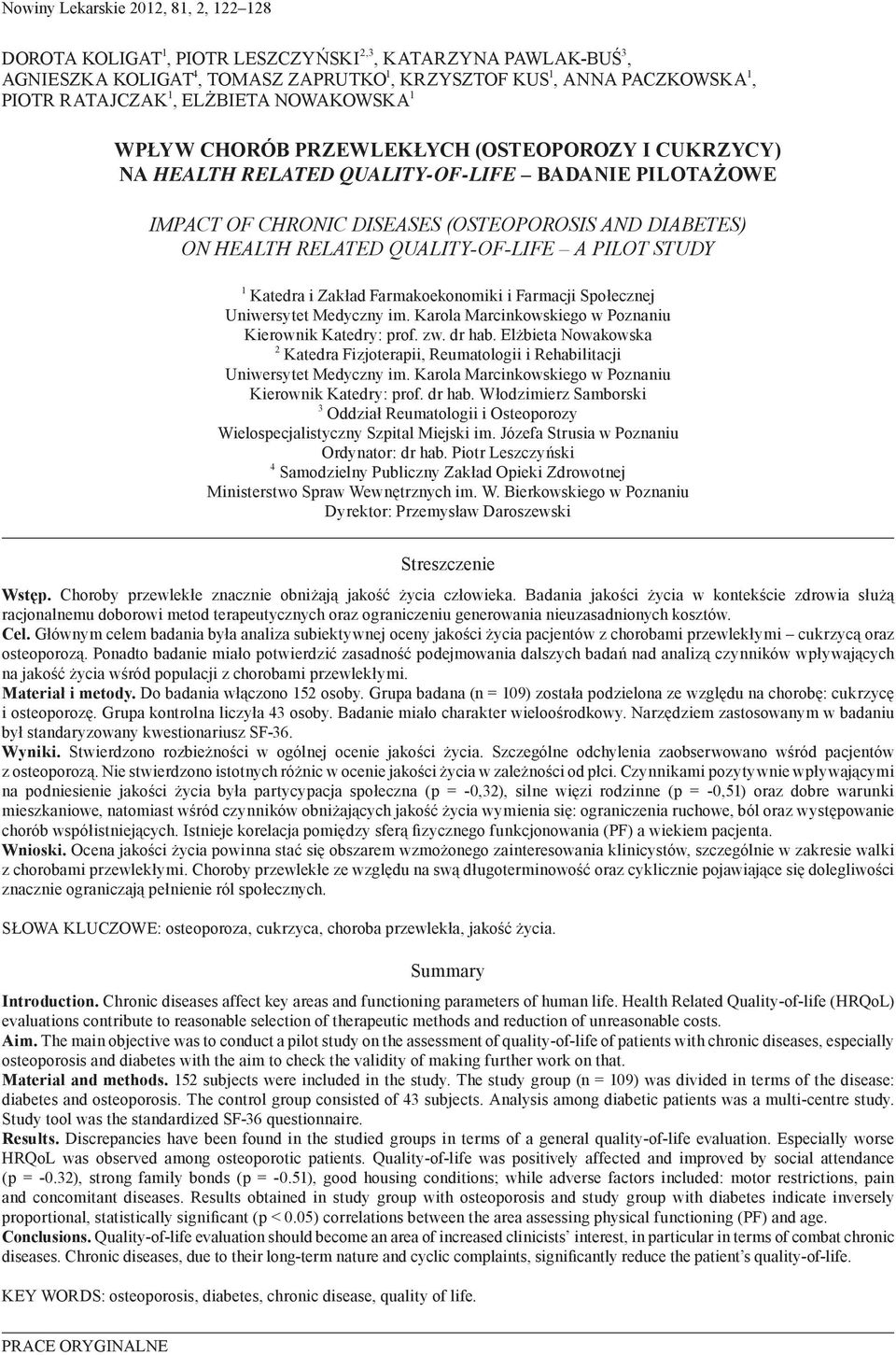 QUALITY-OF-LIFE A PILOT STUDY 1 Katedra i Zakład Farmakoekonomiki i Farmacji Społecznej Uniwersytet Medyczny im. Karola Marcinkowskiego w Poznaniu Kierownik Katedry: prof. zw. dr hab.