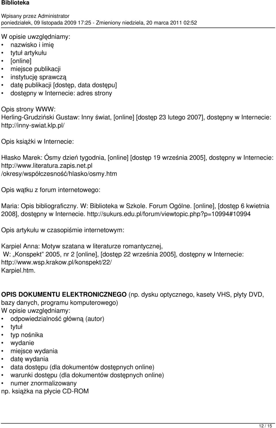 pl/ Opis książki w Internecie: Hłasko Marek: Ósmy dzień tygodnia, [online] [dostęp 19 września 2005], dostępny w Internecie: http://www.literatura.zapis.net.pl /okresy/współczesność/hlasko/osmy.