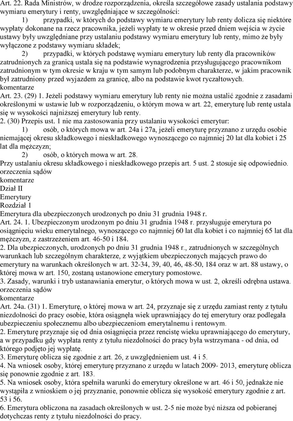 lub renty dolicza się niektóre wypłaty dokonane na rzecz pracownika, jeżeli wypłaty te w okresie przed dniem wejścia w życie ustawy były uwzględniane przy ustalaniu podstawy wymiaru emerytury lub