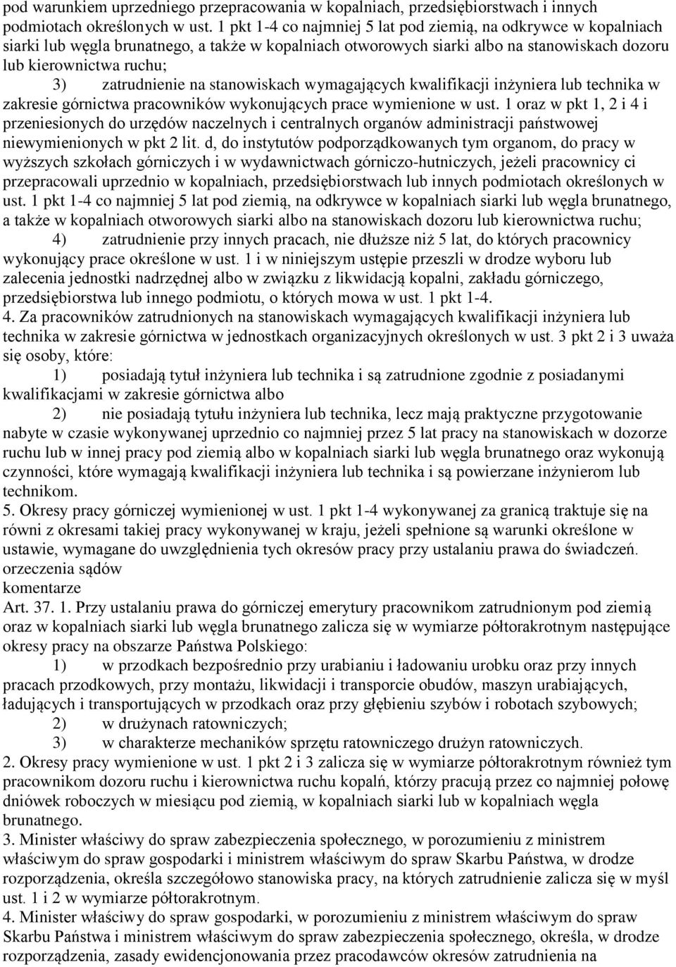 zatrudnienie na stanowiskach wymagających kwalifikacji inżyniera lub technika w zakresie górnictwa pracowników wykonujących prace wymienione w ust.