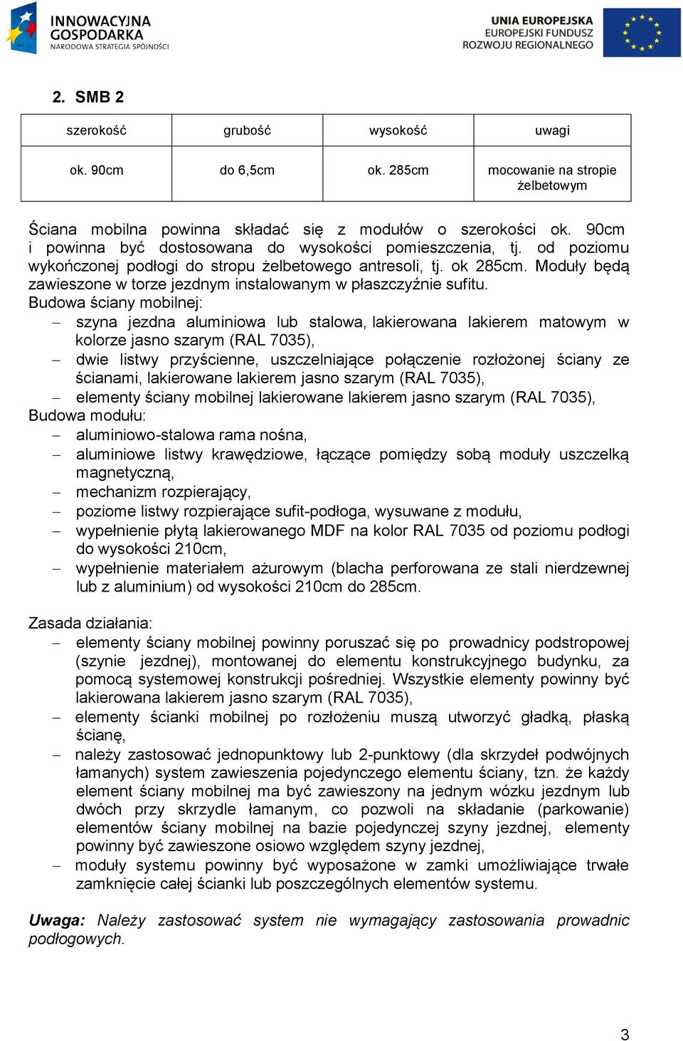 Moduły będą zawieszone w torze jezdnym instalowanym w płaszczyźnie sufitu.