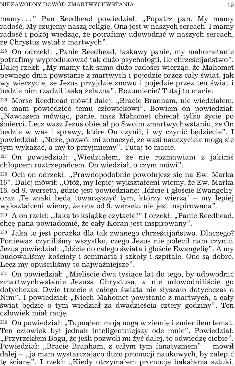 125 On odrzek³: Panie Reedhead, ³askawy panie, my mahometanie potrafimy wyprodukowaæ tak du o psychologii, ile chrzeœcijañstwo.