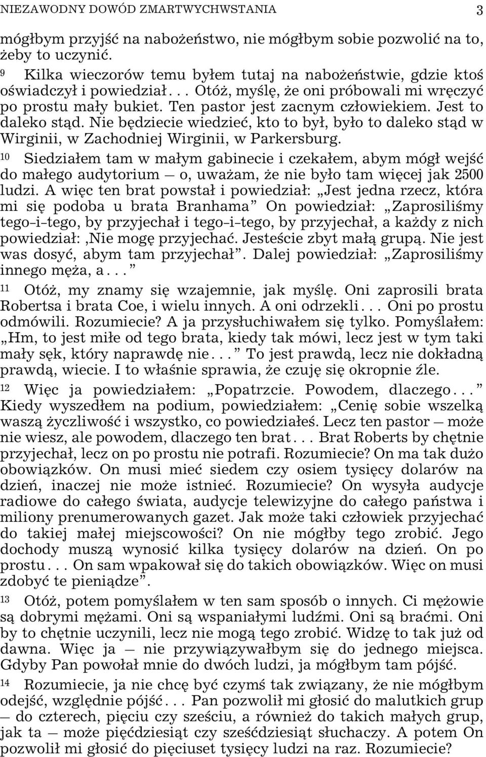 Jest to daleko st¹d. Nie bêdziecie wiedzieæ, kto to by³, by³o to daleko st¹d w Wirginii, w Zachodniej Wirginii, w Parkersburg.
