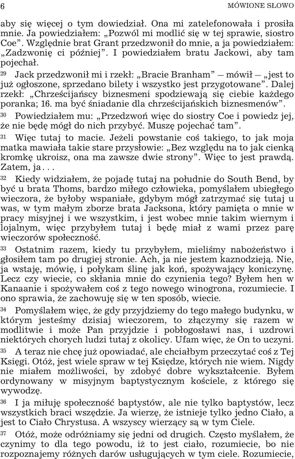 29 Jack przedzwoni³ mi i rzek³: Bracie Branham mówi³ jest to ju og³oszone, sprzedano bilety i wszystko jest przygotowane.