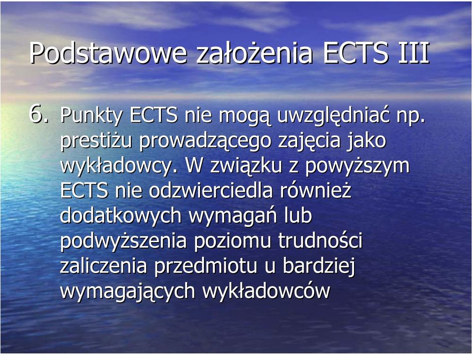 W związku z powyższym ECTS nie odzwierciedla również dodatkowych