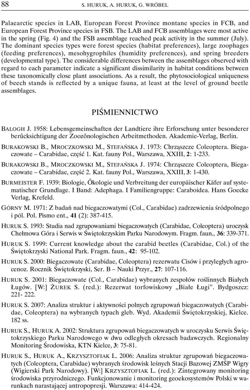 The dominant species types were forest species (habitat preferences), large zoophages (feeding preferences), mesohygrophiles (humidity preferences), and spring breeders (developmental type).