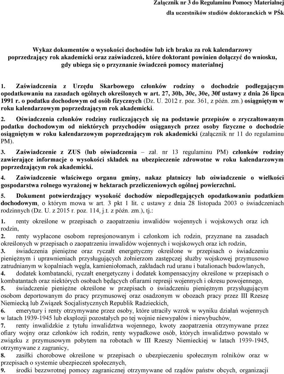 Zaświadczenia z Urzędu Skarbowego członków rodziny o dochodzie podlegającym opodatkowaniu na zasadach ogólnych określonych w art. 27, 30b, 30c, 30e, 30f ustawy z dnia 26 lipca 1991 r.