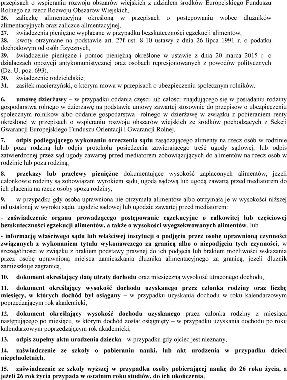 świadczenia pieniężne wypłacane w przypadku bezskuteczności egzekucji alimentów, 28. kwoty otrzymane na podstawie art. 27f ust. 8-10 ustawy z dnia 26 lipca 1991 r.