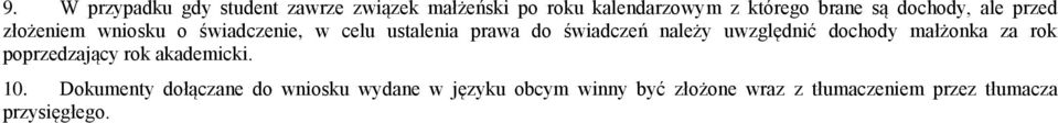 należy uwzględnić dochody małżonka za rok poprzedzający rok akademicki. 10.