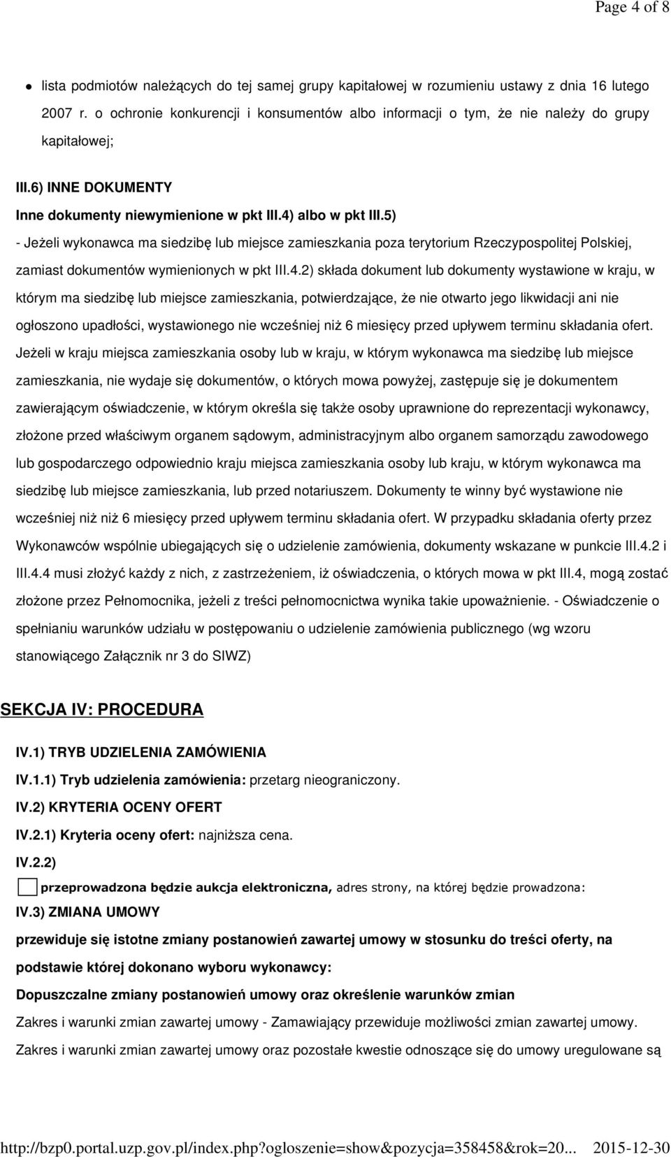 5) - Jeżeli wykonawca ma siedzibę lub miejsce zamieszkania poza terytorium Rzeczypospolitej Polskiej, zamiast dokumentów wymienionych w pkt III.4.