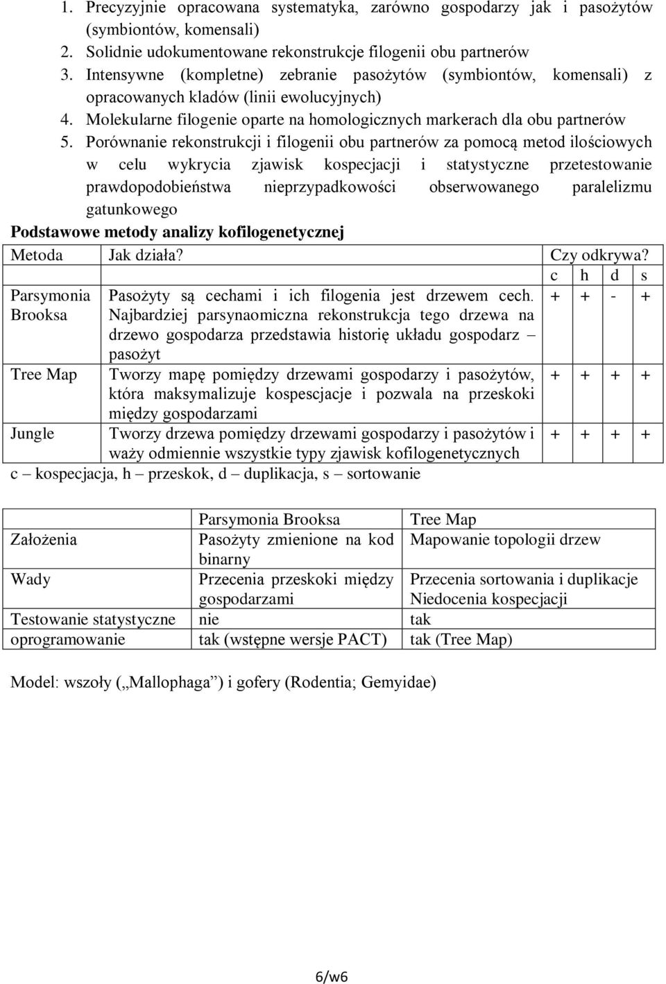 Porównanie rekonstrukcji i filogenii obu partnerów za pomocą metod ilościowych w celu wykrycia zjawisk kospecjacji i statystyczne przetestowanie prawdopodobieństwa nieprzypadkowości obserwowanego