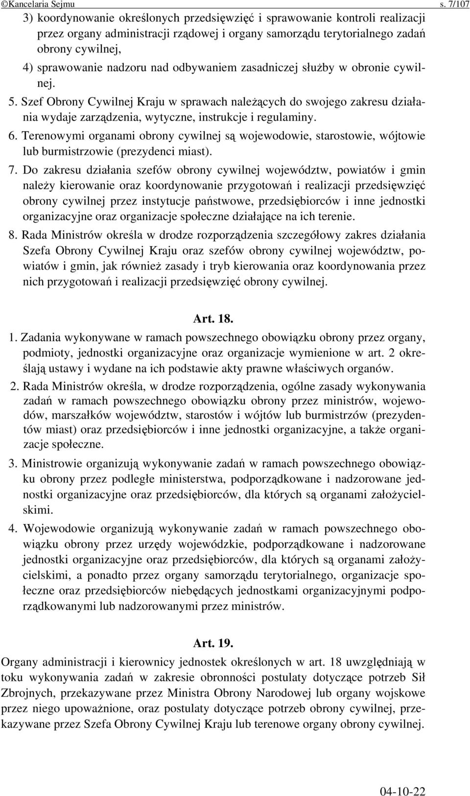 nad odbywaniem zasadniczej służby w obronie cywilnej. 5. Szef Obrony Cywilnej Kraju w sprawach należących do swojego zakresu działania wydaje zarządzenia, wytyczne, instrukcje i regulaminy. 6.