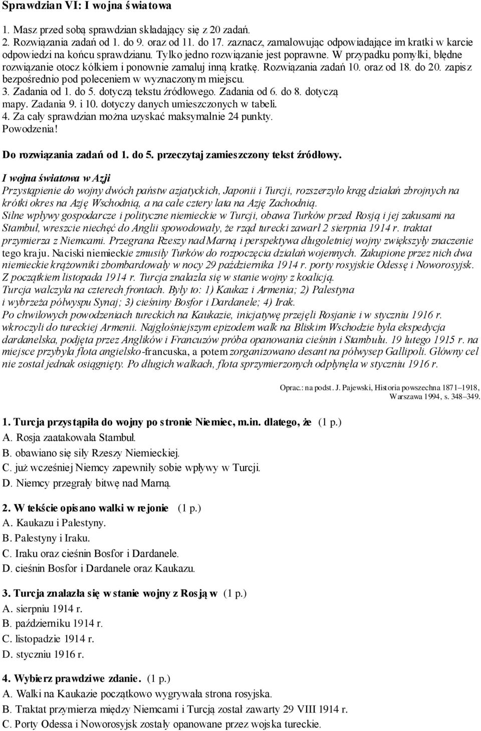 W przypadku pomyłki, błędne rozwiązanie otocz kółkiem i ponownie zamaluj inną kratkę. Rozwiązania zadań 10. oraz od 18. do 20. zapisz bezpośrednio pod poleceniem w wyznaczonym miejscu. 3.