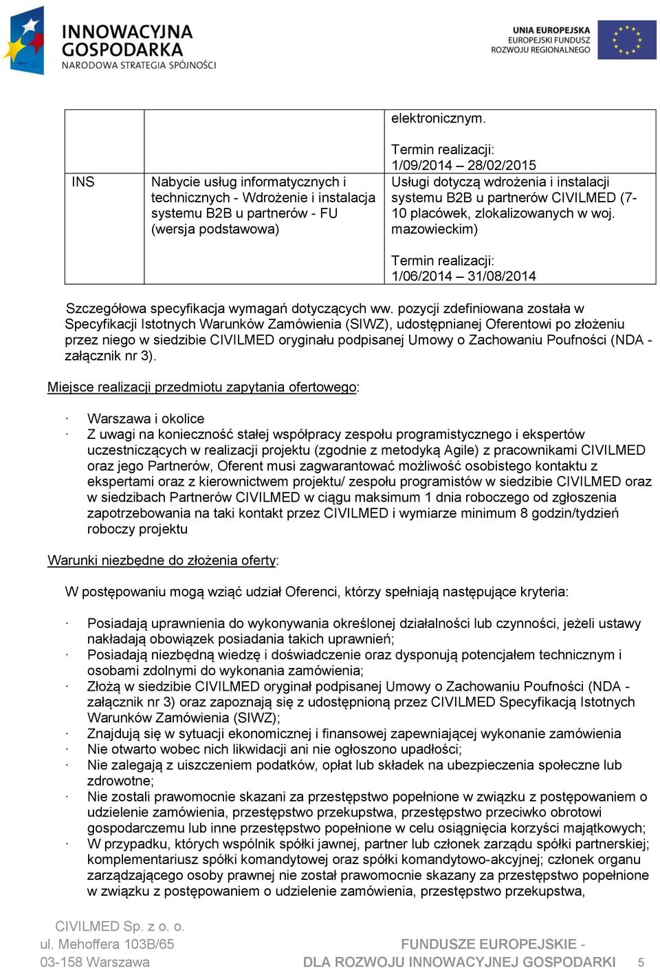 mazowieckim) 1/06/2014 31/08/2014 Szczegółowa specyfikacja wymagań dotyczących ww.