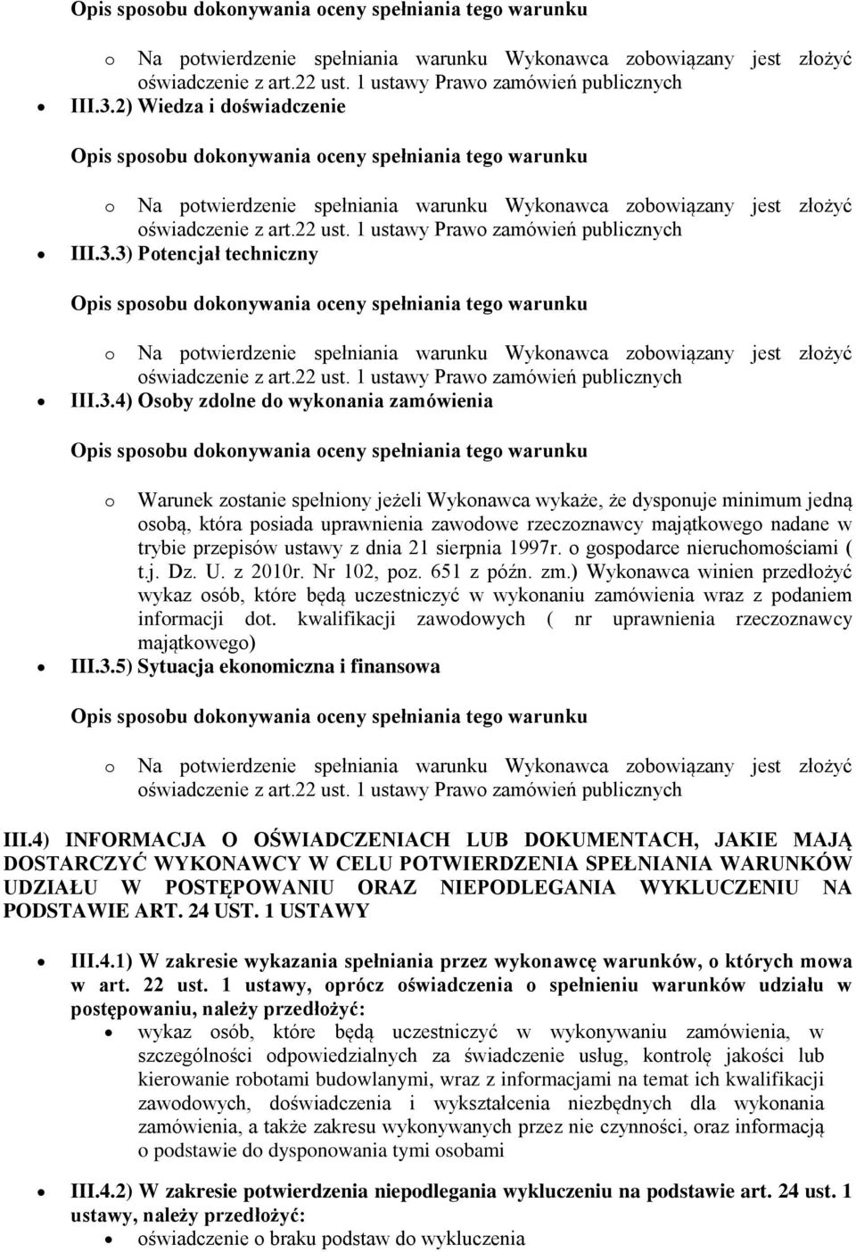 uprawnienia zawodowe rzeczoznawcy majątkowego nadane w trybie przepisów ustawy z dnia 21 sierpnia 1997r. o gospodarce nieruchomościami ( t.j. Dz. U. z 2010r. Nr 102, poz. 651 z późn. zm.