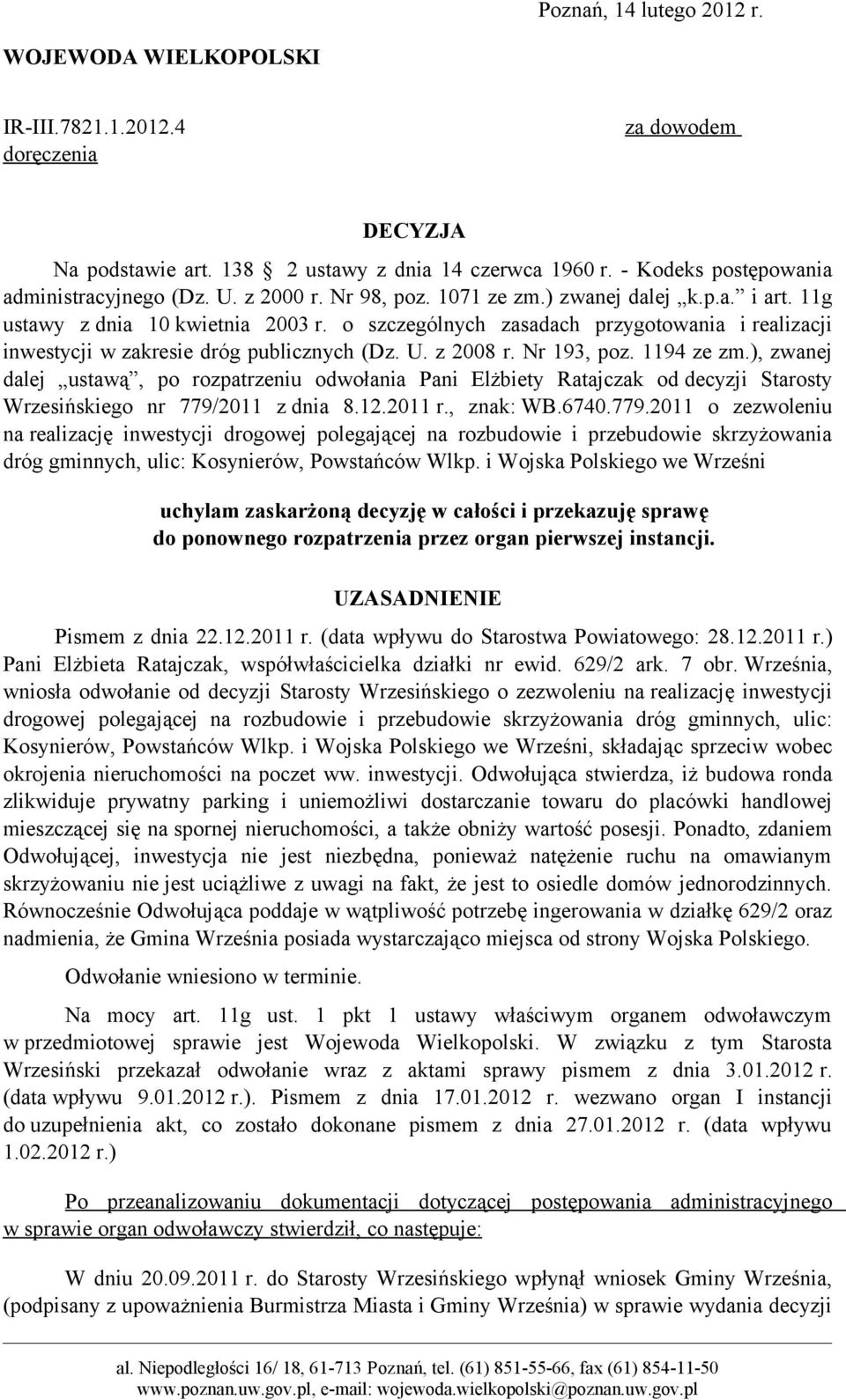 z 2008 r. Nr 193, poz. 1194 ze zm.), zwanej dalej ustawą, po rozpatrzeniu odwołania Pani Elżbiety Ratajczak od decyzji Starosty Wrzesińskiego nr 779/