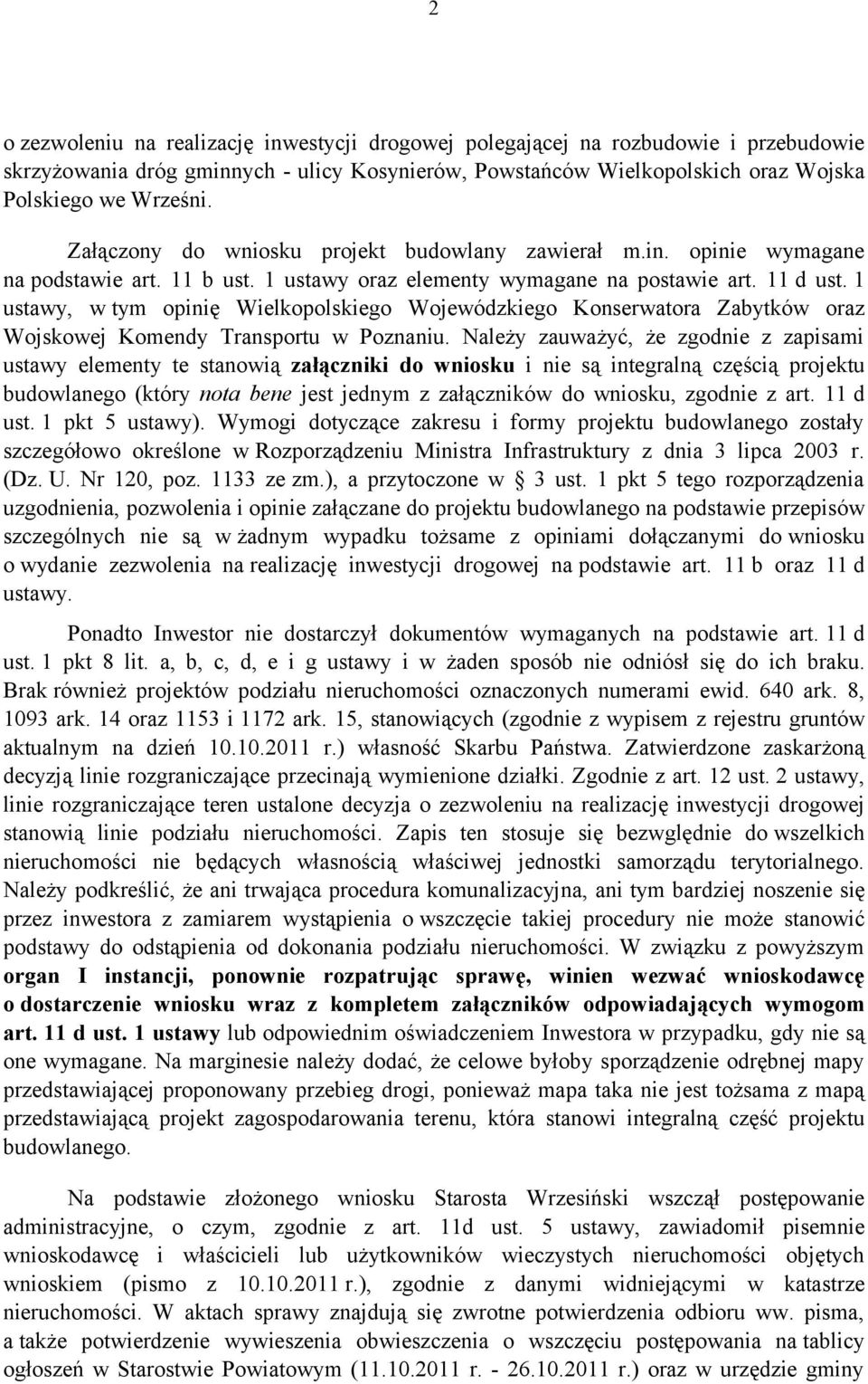 1 ustawy, w tym opinię Wielkopolskiego Wojewódzkiego Konserwatora Zabytków oraz Wojskowej Komendy Transportu w Poznaniu.