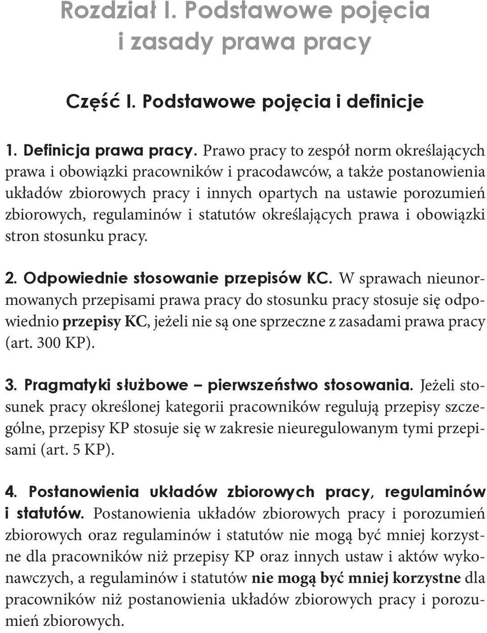 i statutów określających prawa i obowiąz ki stron stosunku pracy. 2. Odpowiednie stosowanie przepisów KC.