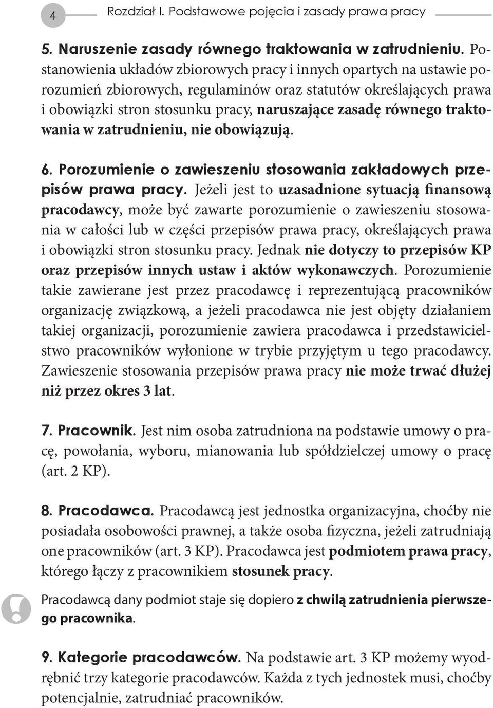 traktowania w zatrudnieniu, nie obowiązują. 6. Porozumienie o zawieszeniu stosowania zakładowych przepisów prawa pracy.