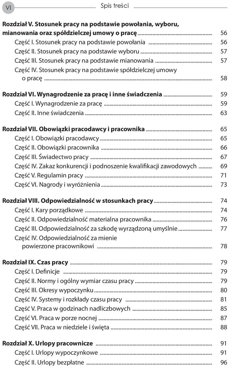 Wynagrodzenie za pracę i inne świadczenia... 59 Część I. Wynagrodzenie za pracę... 59 Część II. Inne świadczenia... 63 Rozdział VII. Obowiązki pracodawcy i pracownika... 65 Część I.