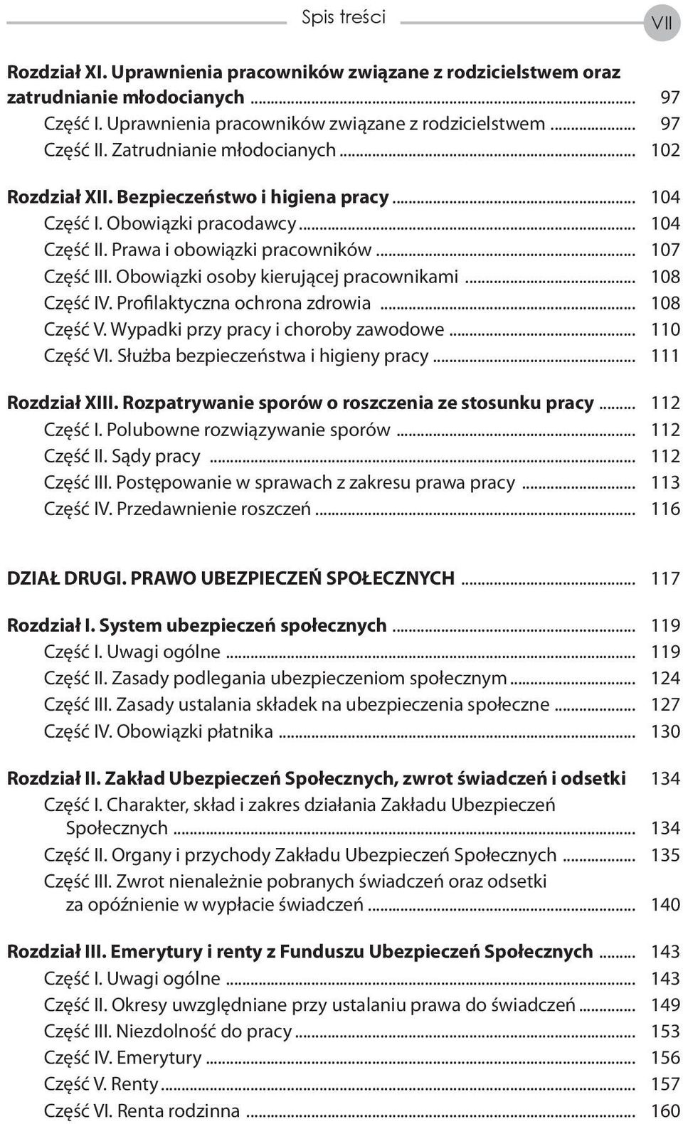 Obowiązki osoby kierującej pracownikami... 108 Część IV. Profilaktyczna ochrona zdrowia... 108 Część V. Wypadki przy pracy i choroby zawodowe... 110 Część VI. Służba bezpieczeństwa i higieny pracy.