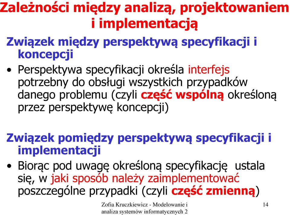 wspólną określoną przez perspektywę koncepcji) Związek pomiędzy perspektywą specyfikacji i implementacji Biorąc pod