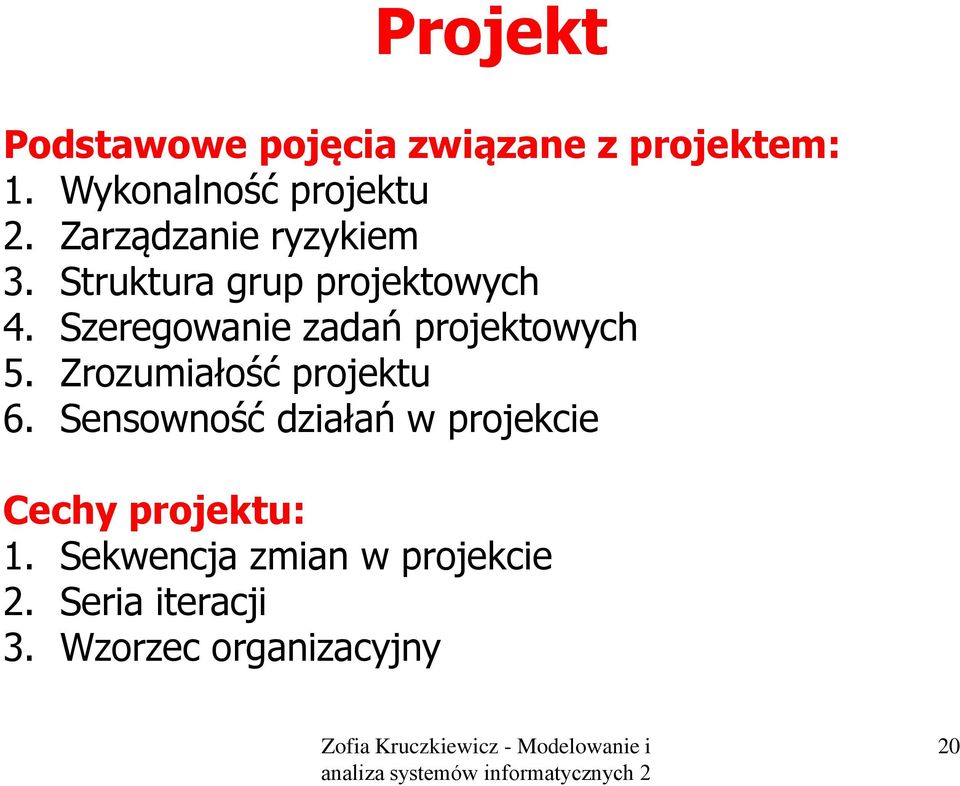 Szeregowanie zadań projektowych 5. Zrozumiałość projektu 6.