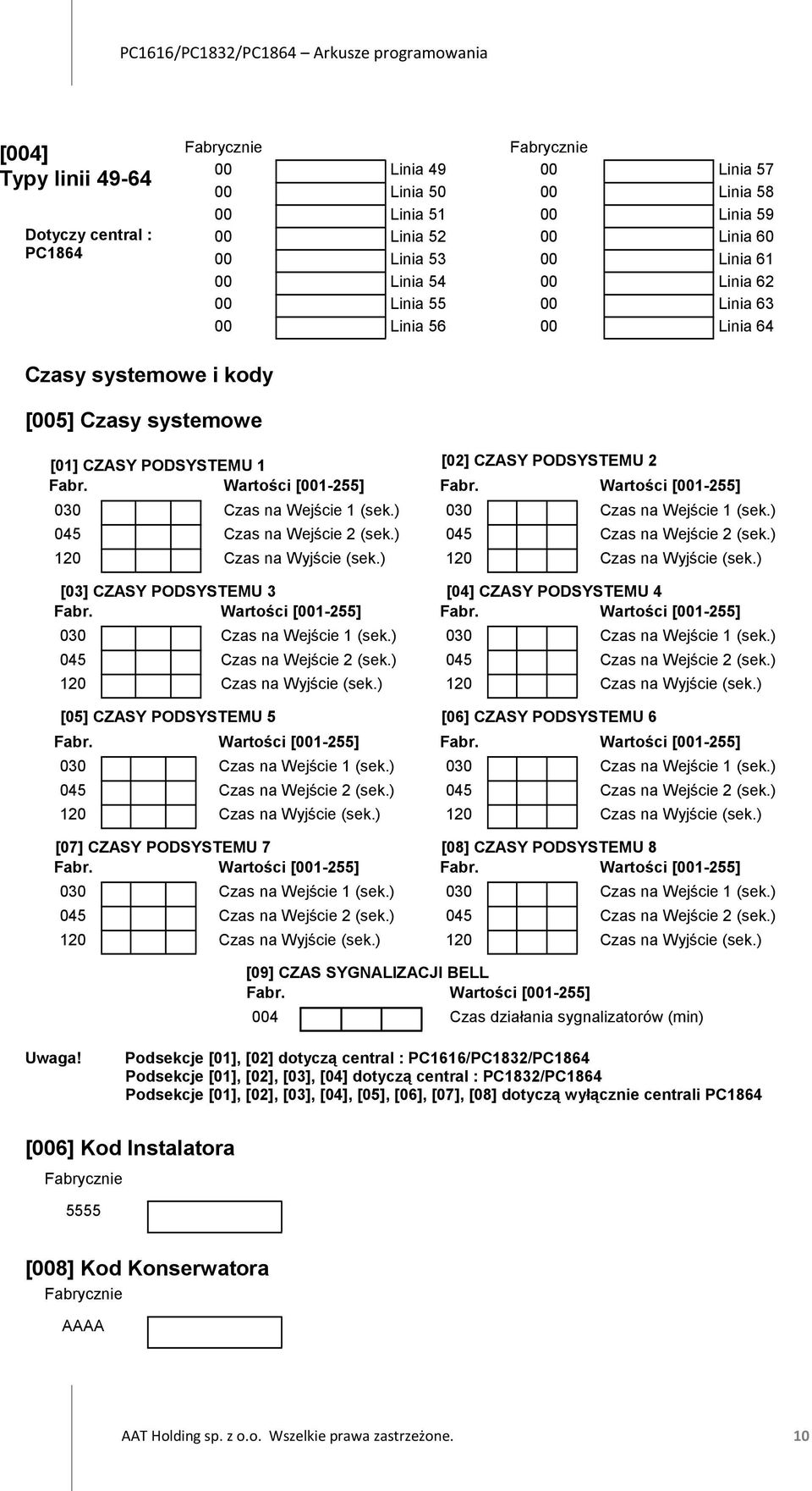 Wartości [001-255] 030 Czas na Wejście 1 (sek.) 030 Czas na Wejście 1 (sek.) 045 Czas na Wejście 2 (sek.) 045 Czas na Wejście 2 (sek.) 120 Czas na Wyjście (sek.